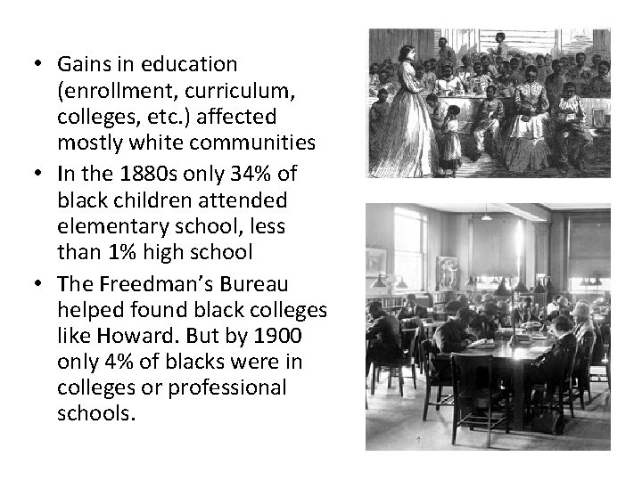  • Gains in education (enrollment, curriculum, colleges, etc. ) affected mostly white communities