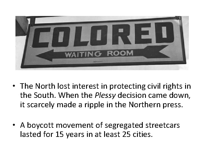  • The North lost interest in protecting civil rights in the South. When
