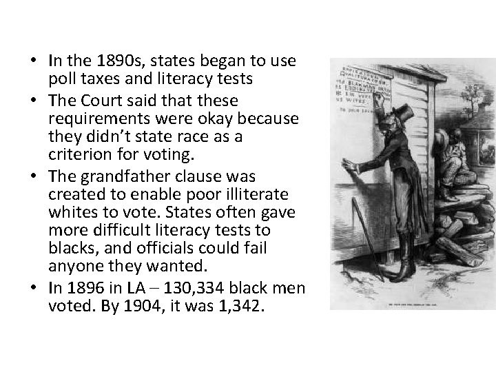  • In the 1890 s, states began to use poll taxes and literacy