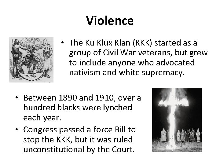 Violence • The Ku Klux Klan (KKK) started as a group of Civil War