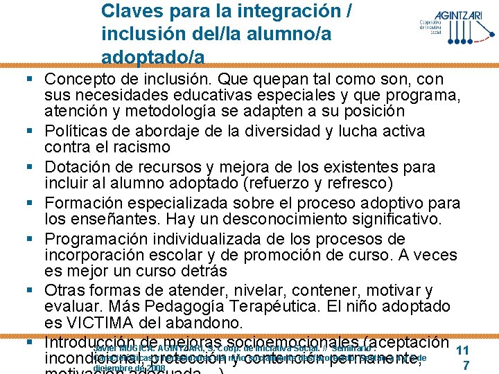 Claves para la integración / inclusión del/la alumno/a adoptado/a § Concepto de inclusión. Que