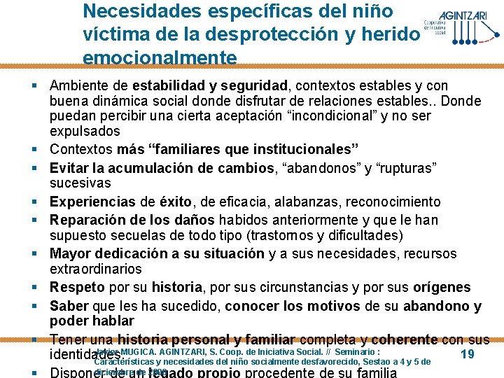 Necesidades específicas del niño víctima de la desprotección y herido emocionalmente § Ambiente de