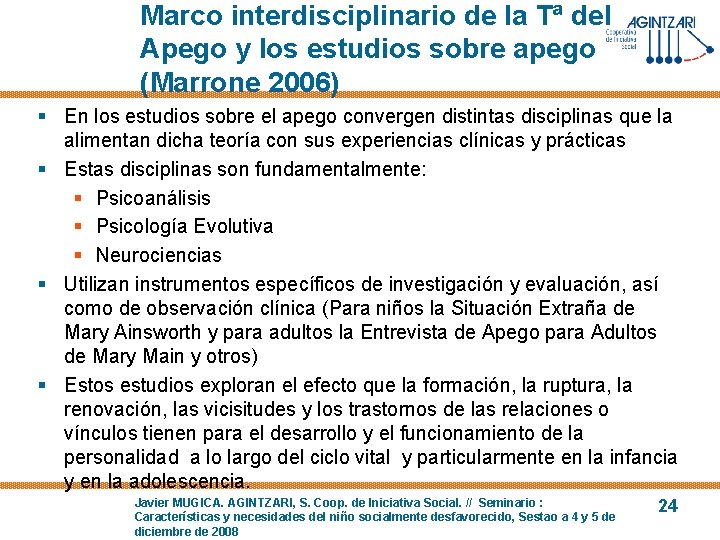 Marco interdisciplinario de la Tª del Apego y los estudios sobre apego (Marrone 2006)