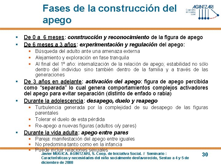 Fases de la construcción del apego § § De 0 a 6 meses: construcción