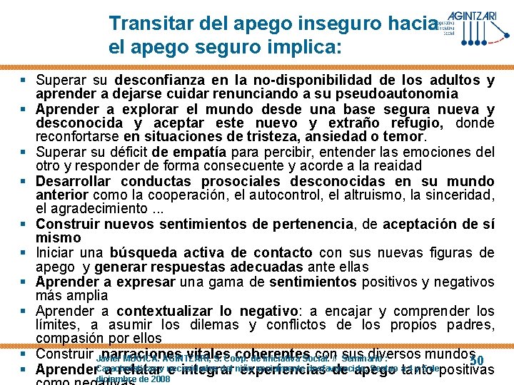 Transitar del apego inseguro hacia el apego seguro implica: § Superar su desconfianza en