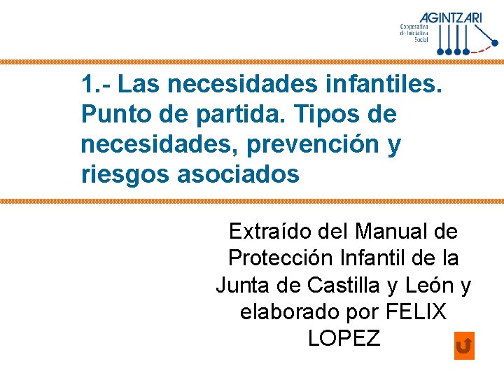 1. - Las necesidades infantiles. Punto de partida. Tipos de necesidades, prevención y riesgos