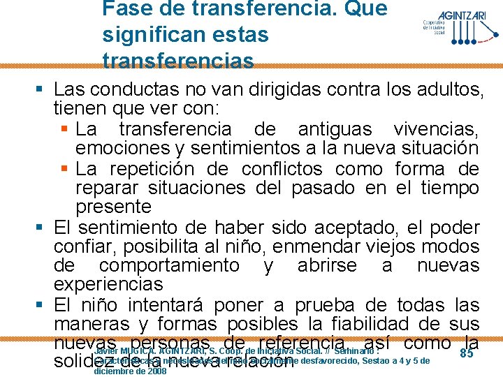 Fase de transferencia. Que significan estas transferencias § Las conductas no van dirigidas contra