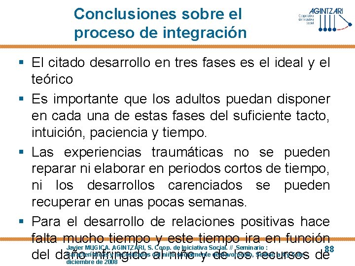 Conclusiones sobre el proceso de integración § El citado desarrollo en tres fases es