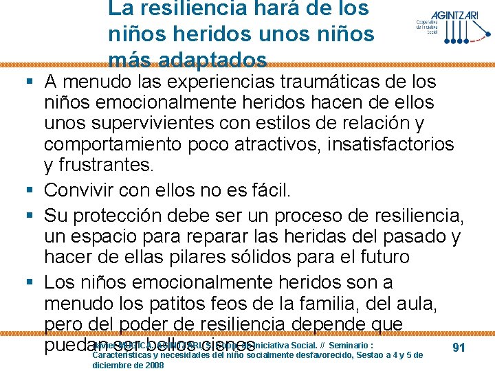 La resiliencia hará de los niños heridos unos niños más adaptados § A menudo