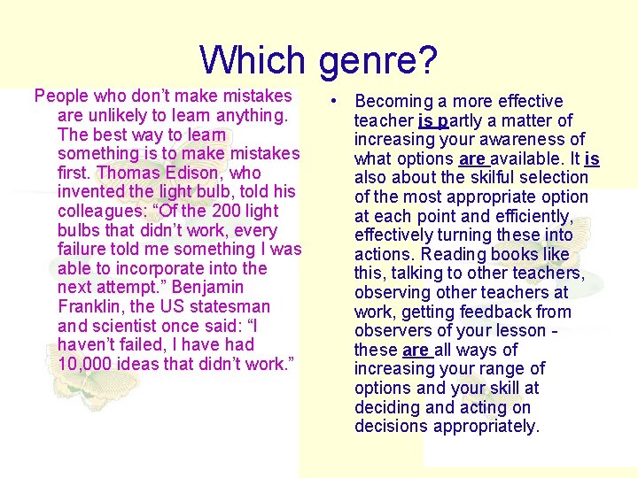 Which genre? People who don’t make mistakes are unlikely to learn anything. The best