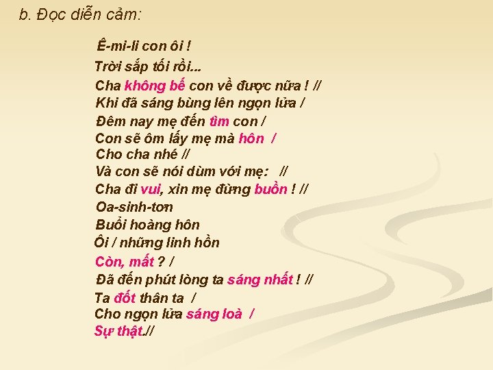 b. Đọc diễn cảm: Ê-mi-li con ôi ! Trời sắp tối rồi. . .