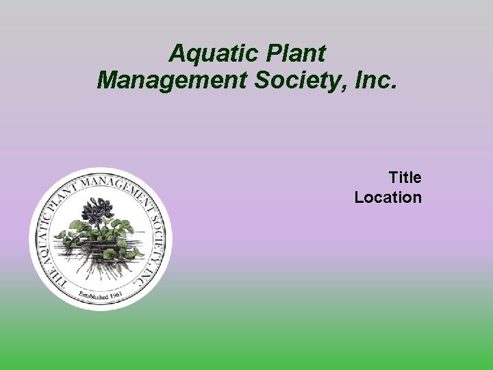 Aquatic Plant Management Society, Inc. Title Location 