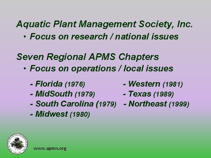 Aquatic Plant Management Society, Inc. • Focus on research / national issues Seven Regional