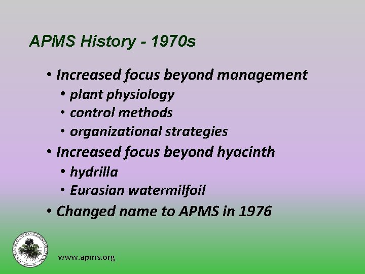 APMS History - 1970 s • Increased focus beyond management • plant physiology •