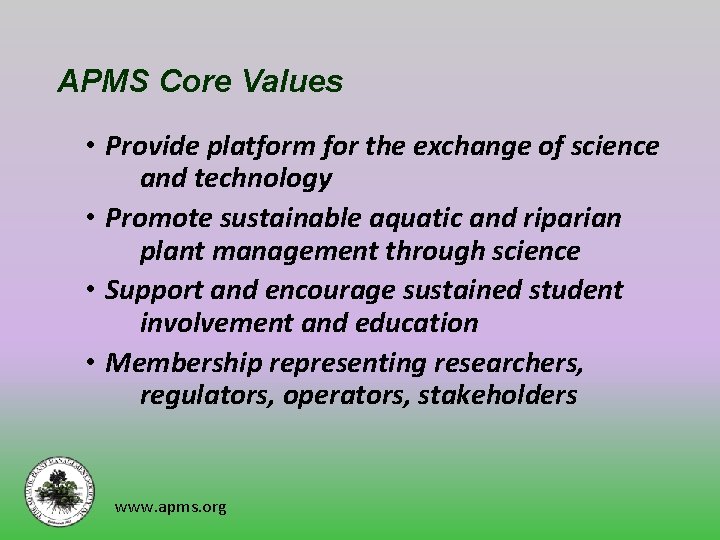 APMS Core Values • Provide platform for the exchange of science and technology •