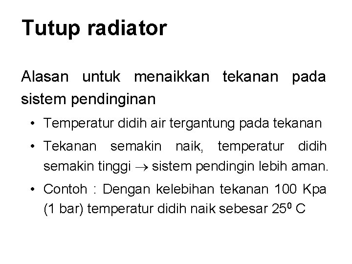 Tutup radiator Alasan untuk menaikkan tekanan pada sistem pendinginan • Temperatur didih air tergantung