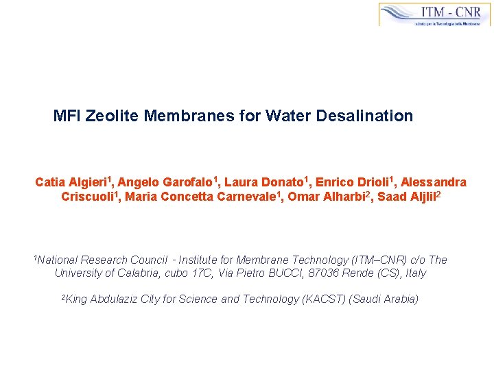 MFI Zeolite Membranes for Water Desalination Catia Algieri 1, Angelo Garofalo 1, Laura Donato