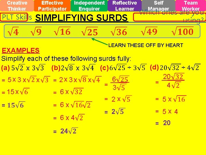 Creative Thinker PLT Skills Effective Participator Independent Enquirer Reflective Learner SIMPLIFYING SURDS Self Manager