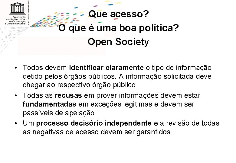 Que acesso? O que é uma boa política? Open Society • Todos devem identificar