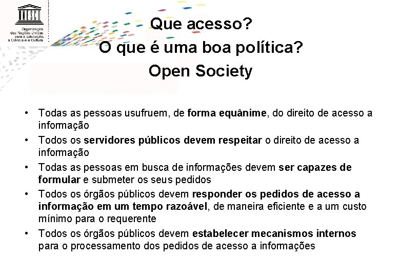 Que acesso? O que é uma boa política? Open Society • Todas as pessoas