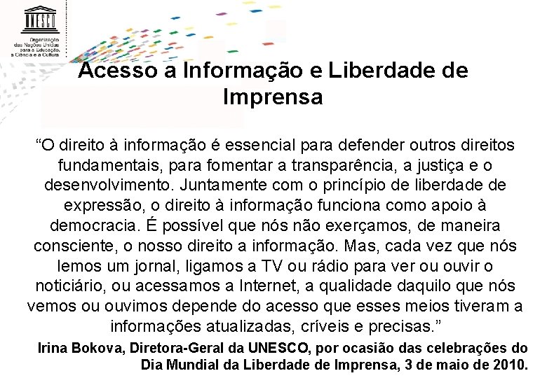 Acesso a Informação e Liberdade de Imprensa “O direito à informação é essencial para