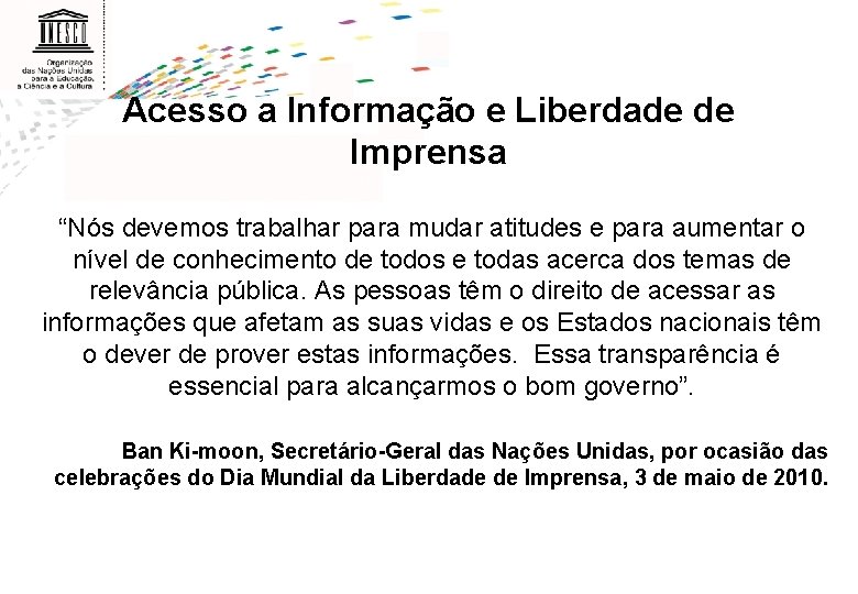 Acesso a Informação e Liberdade de Imprensa “Nós devemos trabalhar para mudar atitudes e