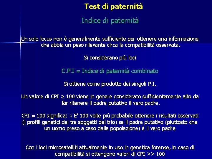 Test di paternità Indice di paternità Un solo locus non è generalmente sufficiente per