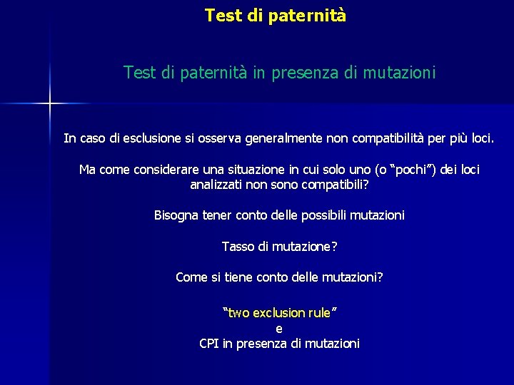 Test di paternità in presenza di mutazioni In caso di esclusione si osserva generalmente