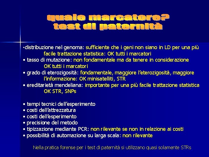  • distribuzione nel genoma: sufficiente che i geni non siano in LD per