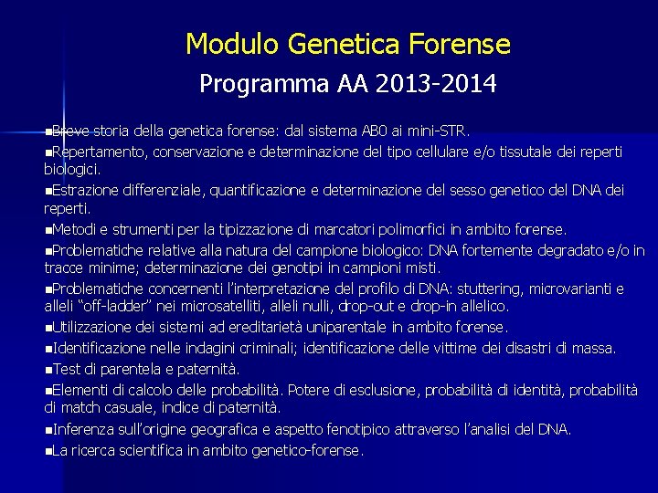 Modulo Genetica Forense Programma AA 2013 -2014 n. Breve storia della genetica forense: dal