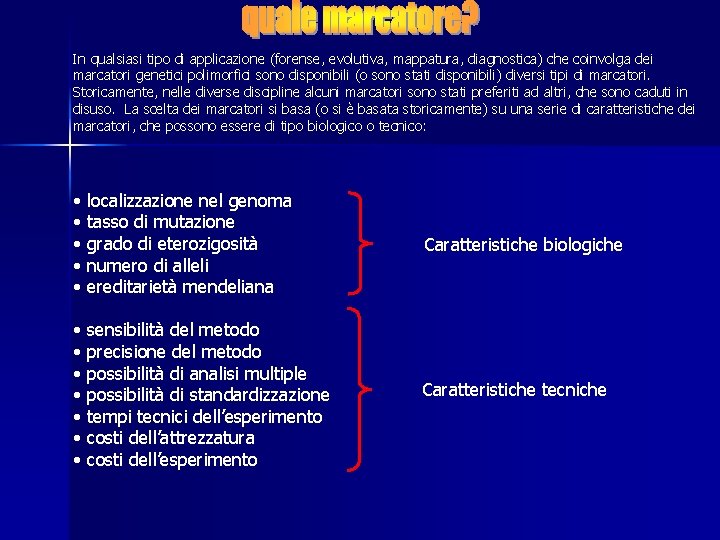 In qualsiasi tipo di applicazione (forense, evolutiva, mappatura, diagnostica) che coinvolga dei marcatori genetici