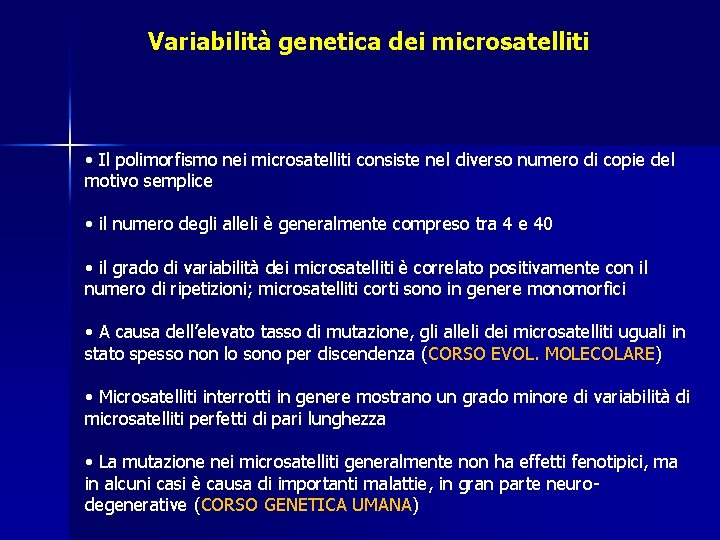 Variabilità genetica dei microsatelliti • Il polimorfismo nei microsatelliti consiste nel diverso numero di
