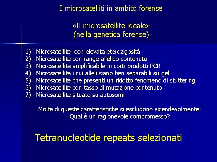 I microsatelliti in ambito forense «Il microsatellite ideale» (nella genetica forense) 1) 2) 3)