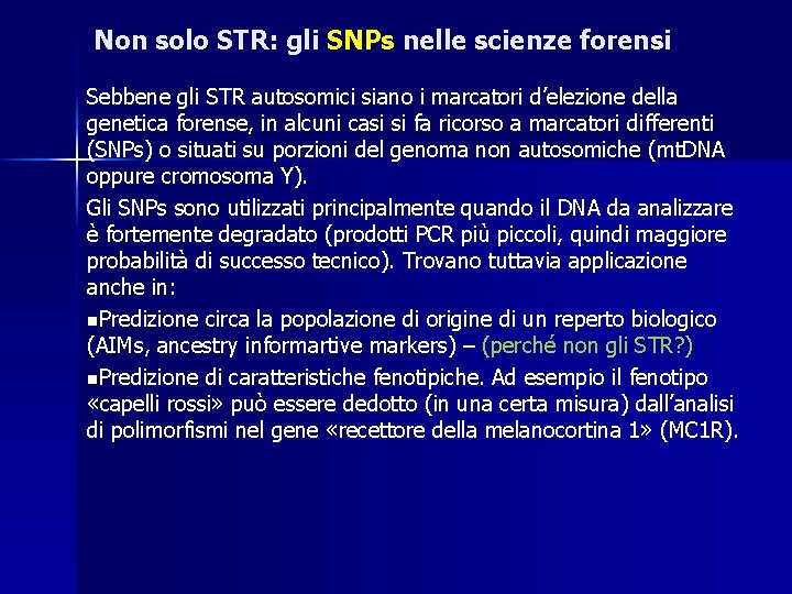 Non solo STR: gli SNPs nelle scienze forensi Sebbene gli STR autosomici siano i