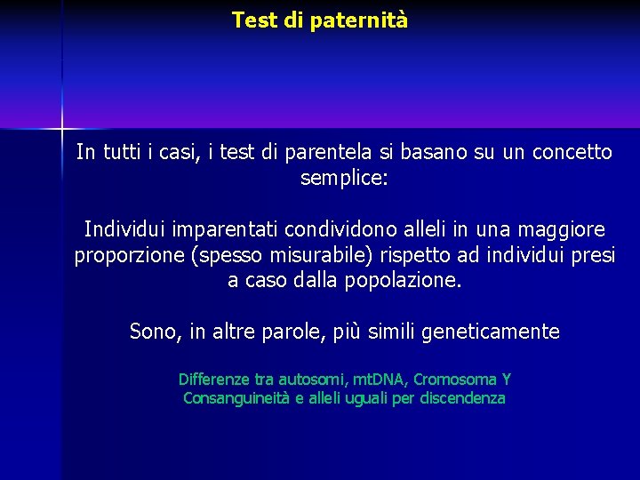 Test di paternità In tutti i casi, i test di parentela si basano su