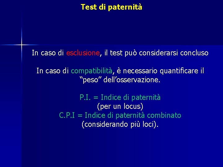 Test di paternità In caso di esclusione, il test può considerarsi concluso In caso