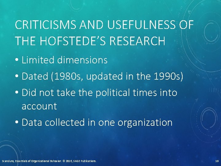 CRITICISMS AND USEFULNESS OF THE HOFSTEDE’S RESEARCH • Limited dimensions • Dated (1980 s,