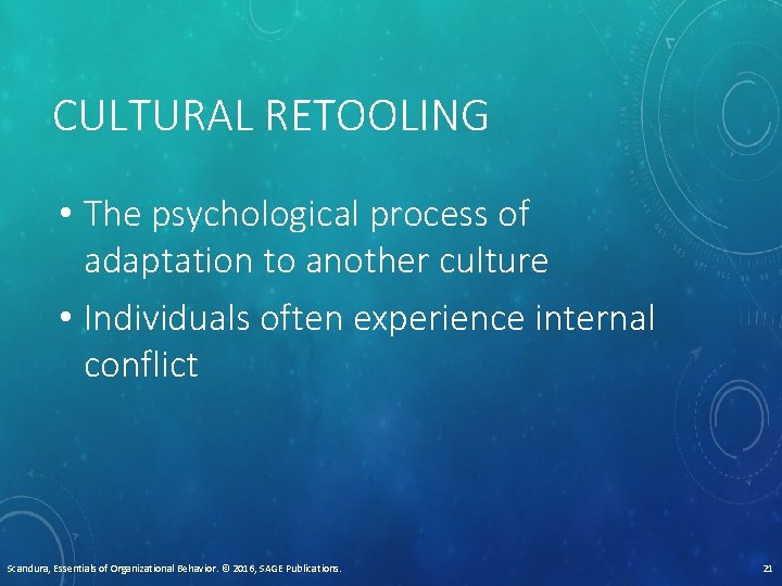 CULTURAL RETOOLING • The psychological process of adaptation to another culture • Individuals often