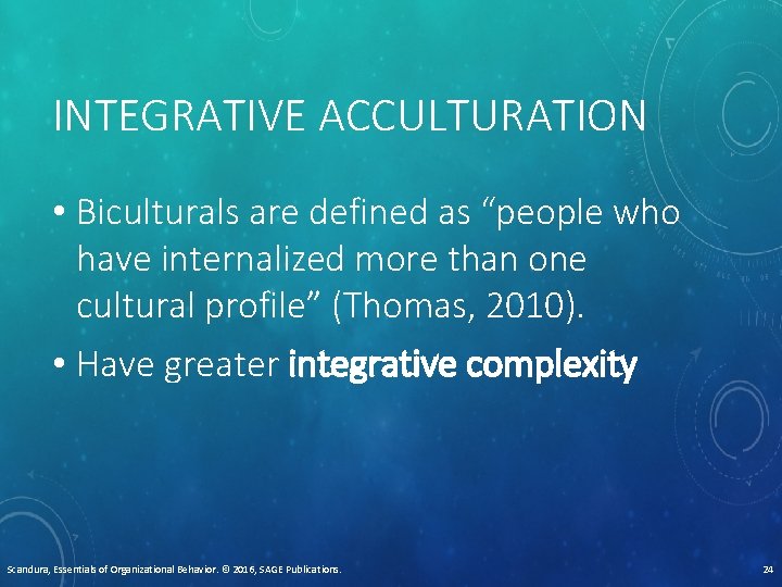 INTEGRATIVE ACCULTURATION • Biculturals are defined as “people who have internalized more than one