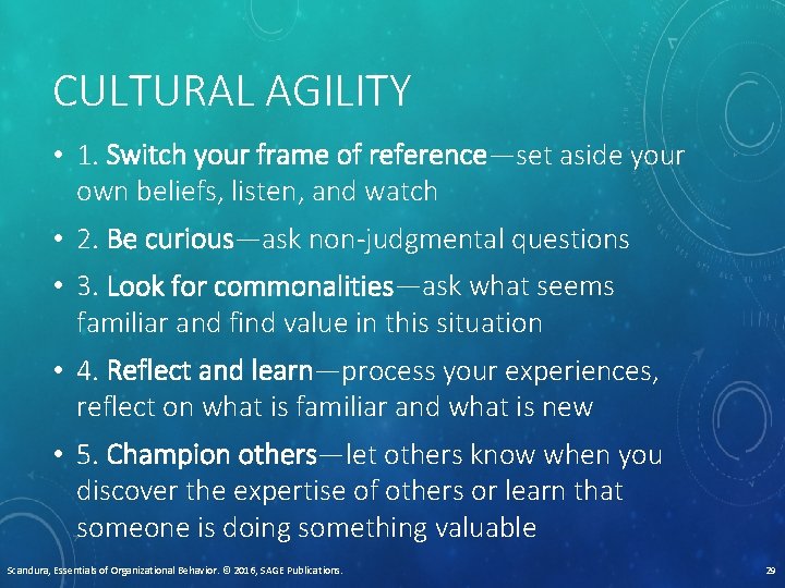CULTURAL AGILITY • 1. Switch your frame of reference—set aside your own beliefs, listen,