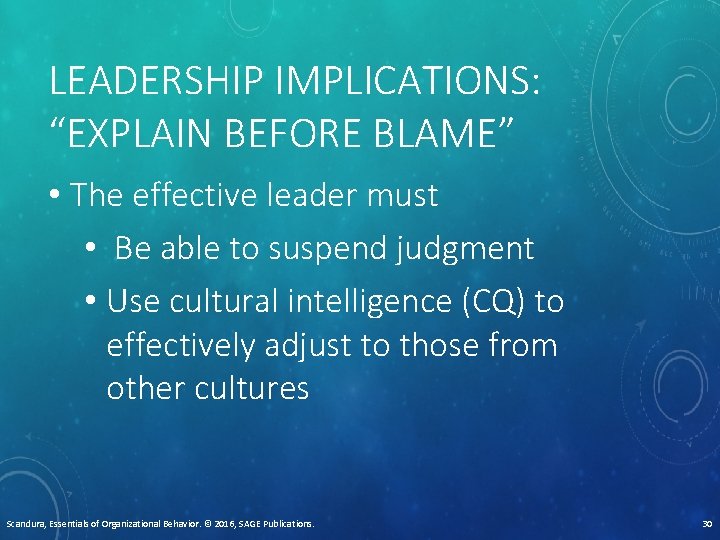 LEADERSHIP IMPLICATIONS: “EXPLAIN BEFORE BLAME” • The effective leader must • Be able to