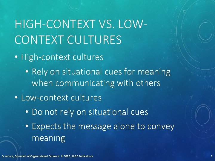 HIGH-CONTEXT VS. LOWCONTEXT CULTURES • High-context cultures • Rely on situational cues for meaning