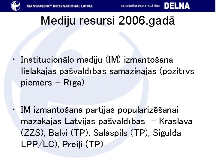 Mediju resursi 2006. gadā • Institucionālo mediju (IM) izmantošana lielākajās pašvaldībās samazinājās (pozitīvs piemērs