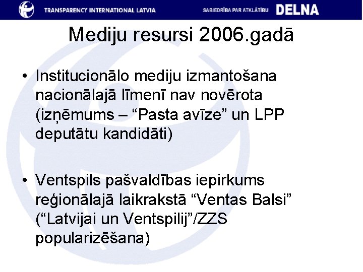 Mediju resursi 2006. gadā • Institucionālo mediju izmantošana nacionālajā līmenī nav novērota (izņēmums –
