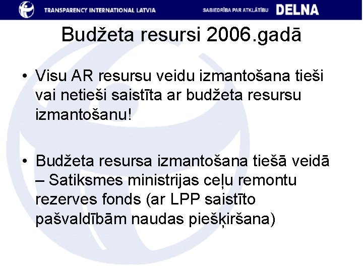 Budžeta resursi 2006. gadā • Visu AR resursu veidu izmantošana tieši vai netieši saistīta