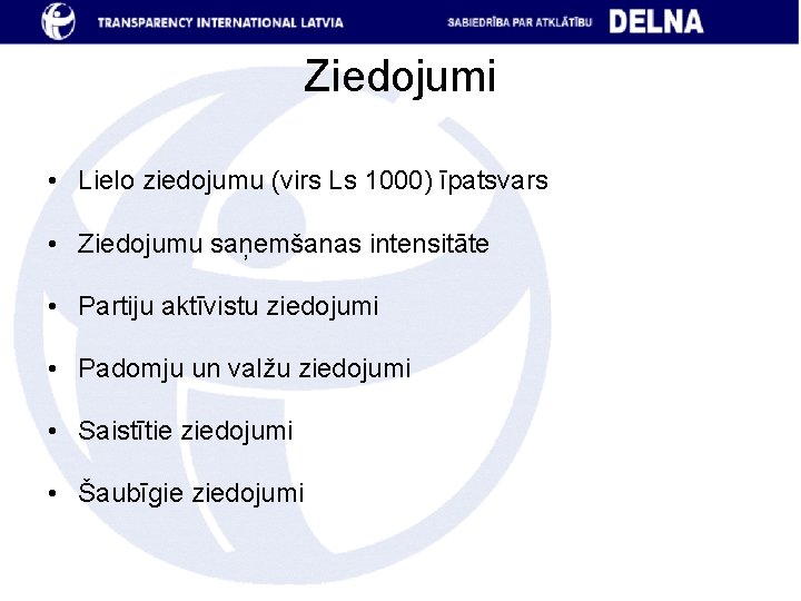 Ziedojumi • Lielo ziedojumu (virs Ls 1000) īpatsvars • Ziedojumu saņemšanas intensitāte • Partiju