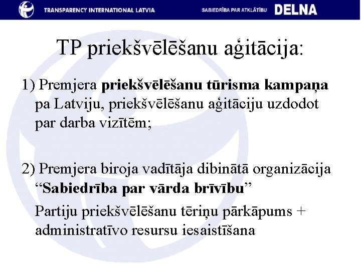 TP priekšvēlēšanu aģitācija: 1) Premjera priekšvēlēšanu tūrisma kampaņa pa Latviju, priekšvēlēšanu aģitāciju uzdodot par