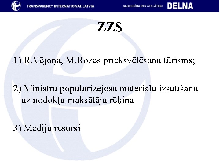 ZZS 1) R. Vējoņa, M. Rozes priekšvēlēšanu tūrisms; 2) Ministru popularizējošu materiālu izsūtīšana uz