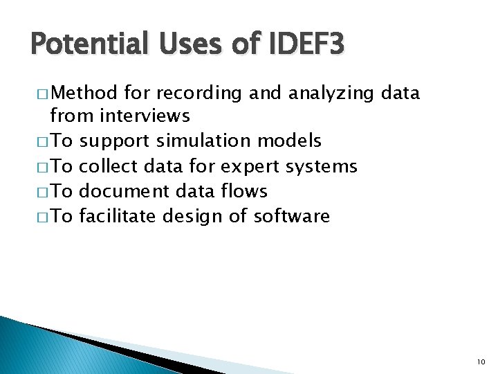 Potential Uses of IDEF 3 � Method for recording and analyzing data from interviews