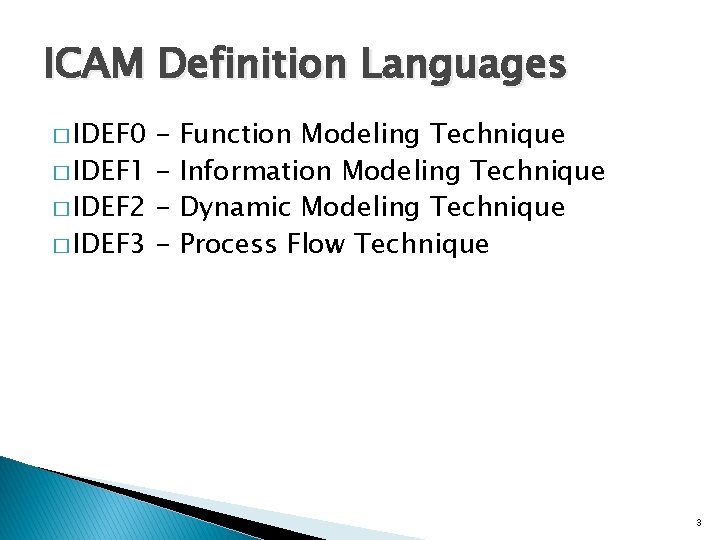 ICAM Definition Languages � IDEF 0 � IDEF 1 � IDEF 2 � IDEF